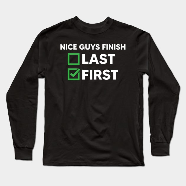 Nice Guys Finish First Long Sleeve T-Shirt by Teenage Impact